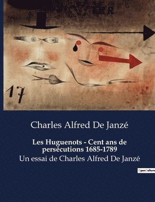 bokomslag Les Huguenots - Cent ans de persécutions 1685-1789