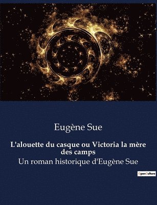 bokomslag L'alouette du casque ou Victoria la mère des camps