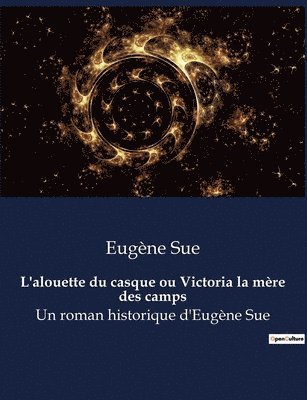 bokomslag L'alouette du casque ou Victoria la mere des camps