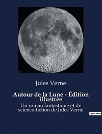 bokomslag Autour de la Lune - Édition illustrée