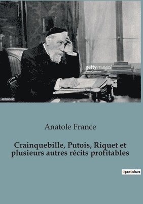 bokomslag Crainquebille, Putois, Riquet et plusieurs autres rcits profitables