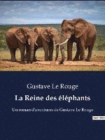 bokomslag La Reine des elephants