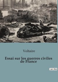 bokomslag Essai sur les guerres civiles de France