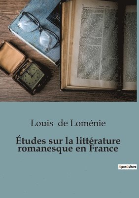 Etudes sur la litterature romanesque en France 1