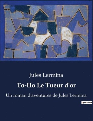 bokomslag To-Ho Le Tueur d'or