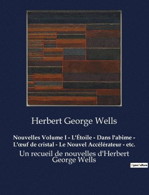 bokomslag Nouvelles Volume I - L'Étoile - Dans l'abime - L'oeuf de cristal - Le Nouvel Accélérateur - etc.