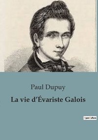 bokomslag La vie d'Evariste Galois
