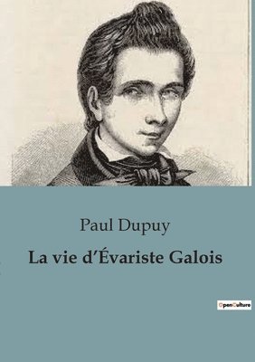 Paul Dupuy - vie d'Évariste Galois, Häftad