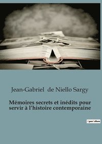 bokomslag Memoires secrets et inedits pour servir a l'histoire contemporaine