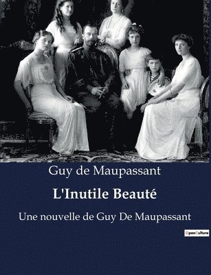 Guy De Maupassant, Guy de Maupassant - L'Inutile Beauté, Häftad