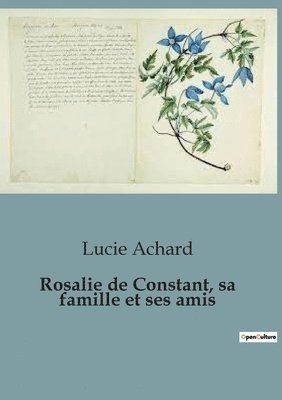 Rosalie de Constant, sa famille et ses amis 1