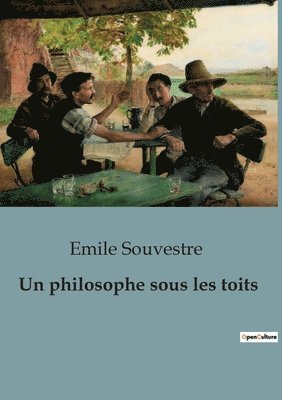 Un philosophe sous les toits: Réflexions d'un solitaire sur la vie et la société