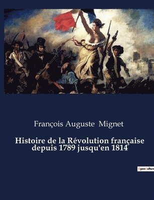 Histoire de la Revolution francaise depuis 1789 jusqu'en 1814 1