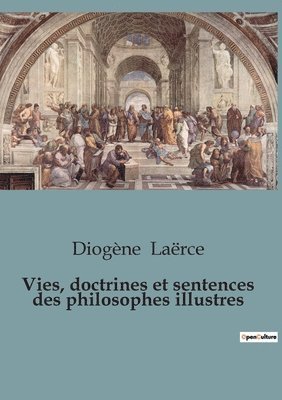 Vies, doctrines et sentences des philosophes illustres 1