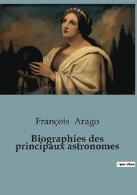 bokomslag Biographies des principaux astronomes