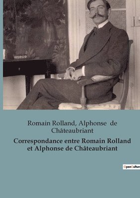 bokomslag Correspondance entre Romain Rolland et Alphonse de Chateaubriant