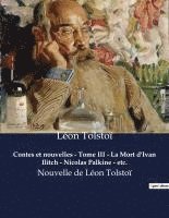 bokomslag Contes et nouvelles - Tome III - La Mort d'Ivan Ilitch - Nicolas Palkine - etc.