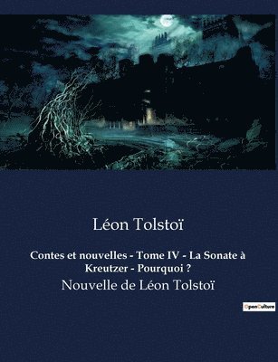 Contes et nouvelles - Tome IV - La Sonate a Kreutzer - Pourquoi ? 1