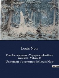 bokomslag Chez les esquimaux - Voyages, explorations, aventures - Volume 15