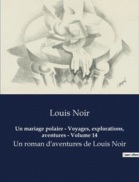 bokomslag Un mariage polaire - Voyages, explorations, aventures - Volume 14