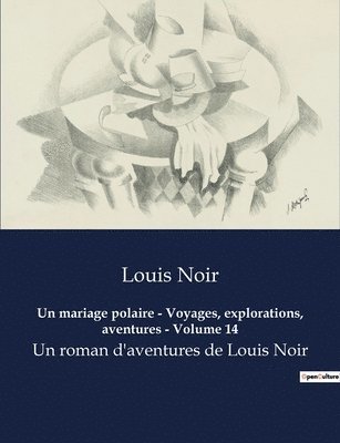Un mariage polaire - Voyages, explorations, aventures - Volume 14 1