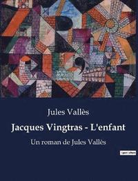 bokomslag Jacques Vingtras - L'enfant
