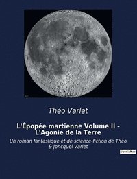 bokomslag L'Epopee martienne Volume II - L'Agonie de la Terre