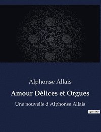 bokomslag Amour Délices et Orgues
