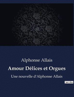 bokomslag Amour Delices et Orgues