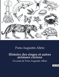 bokomslag Histoire des singes et autres animaux curieux