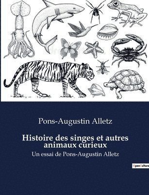 Histoire des singes et autres animaux curieux 1