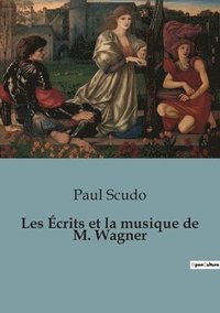 bokomslag Les Écrits et la musique de M. Wagner