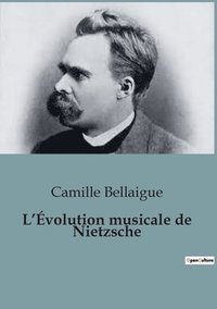 bokomslag L'Evolution musicale de Nietzsche
