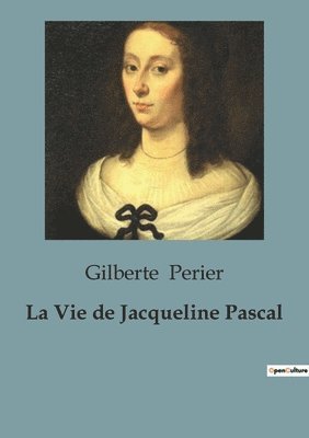 Gilberte Perier - Vie de Jacqueline Pascal, Häftad