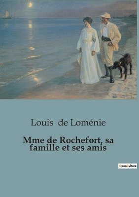 Mme de Rochefort, sa famille et ses amis 1