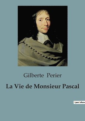 Gilberte Perier - Vie de Monsieur Pascal, Häftad