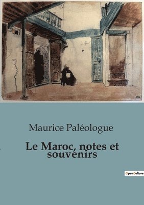 Le Maroc, notes et souvenirs 1