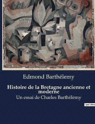 Histoire de la Bretagne ancienne et moderne