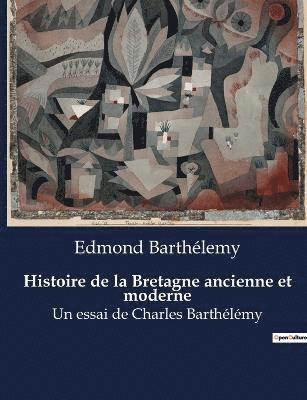 Histoire de la Bretagne ancienne et moderne 1