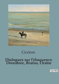 bokomslag Dialogues sur l'éloquence