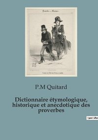 bokomslag Dictionnaire etymologique, historique et anecdotique des proverbes