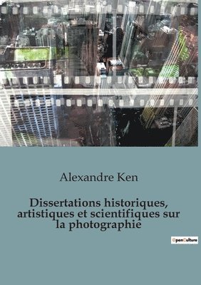 Dissertations historiques, artistiques et scientifiques sur la photographie 1