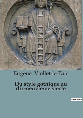 Du style gothique au dix-neuvieme siecle 1