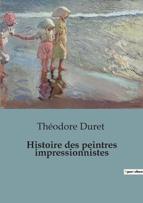 bokomslag Histoire des peintres impressionnistes