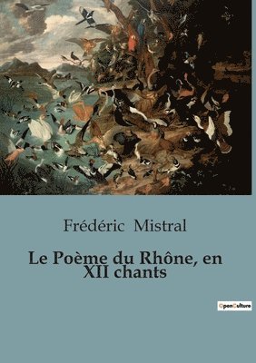 Le Poeme du Rhone, en XII chants 1