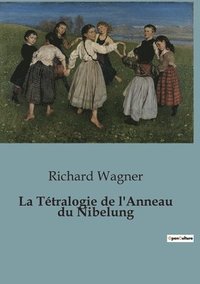 bokomslag La Tetralogie de l'Anneau du Nibelung