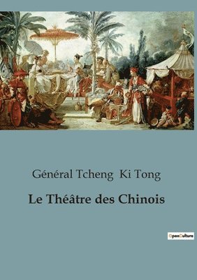 Le Theatre des Chinois 1