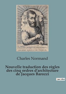 Charles Normand - Nouvelle traduction des règles des cinq ordres d'architecture de Jacques Barozzi, Häftad