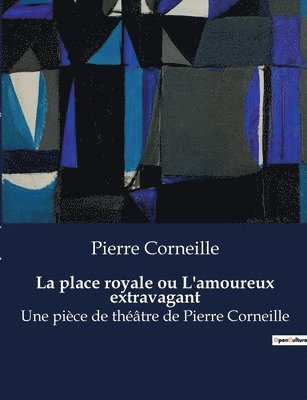 Pierre Corneille - place royale ou L'amoureux extravagant, Häftad