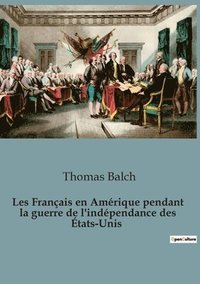 bokomslag Les Franais en Amrique pendant la guerre de l'indpendance des tats-Unis